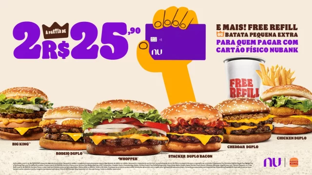 Na compra de 2 sanduíches a partir de R$25,90, clientes Nubank recebem 1 Free Refill ou 1 Batata Frita Pequena pelo mesmo preço.